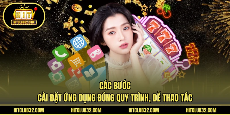 Các bước cài đặt ứng dụng đúng quy trình, dễ thao tác