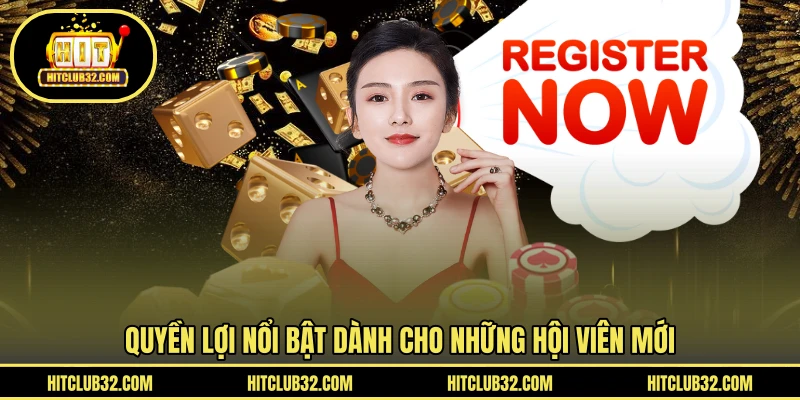 Quyền lợi nổi bật dành cho những hội viên mới